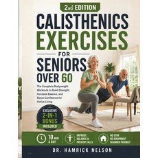 (영문도서)Calisthenics Exercises For Seniors Over 60: The Complete Bodyweight Workouts To... Paperback, Independently Published, English, 9798199397698 Independently Published, English, 9798199397698
