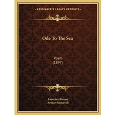 (영문도서)Ode To The Sea: Poem (1897) Paperback, English, 9781165469475, Kessinger Publishing
