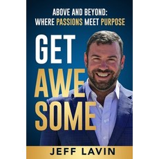 Get Awesome: Above and Beyond: Where Passions Meet Purpose Paperback, Game Changer Publishing, English, 9781736549162