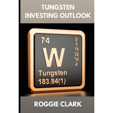 (英文圖書)Tungsten Investing Outlook: Why Tungsten Is Gaining Value and How To Invest for... 平裝版, Bounce Rank, 英文