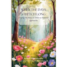 (영문도서)As the Days Stretch Long: Keeping the House in Order as Summer Approaches Paperback, Independently Published, English, 9798243203289