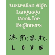 (영문도서) Australian Sign Language Book for Beginners.Educational Book Suitable for Children Teens an... Paperback, Cristina Dovan, English, 9788991646551