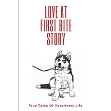 Love At First Bite Story: True Tales Of Veterinary Life: Pet Book Paperback, Independently Published, English, 9798731183055