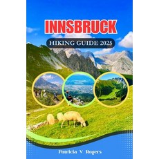 (英文圖書)Innsbruck Austria Hiking Guide 2025: A Definitive Insider Tips to Epic Trails H... 平裝版, Independently Published, 英文