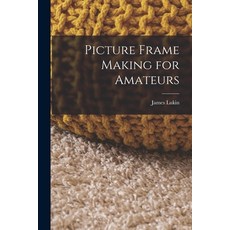 (영문도서) Picture Frame Making for Amateurs Paperback, Legare Street Press, English, 9781015738607