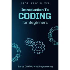 (영문도서) Introduction to Coding for Beginners: Learn The Basics Of HTML Web Programming Paperback, Independently Published