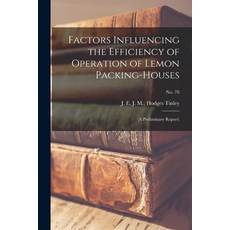 (영문도서) Factors Influencing the Efficiency of Operation of Lemon Packing-houses: (a Preliminary Repor... Paperback, Hassell Street Press, English, 9781014517500