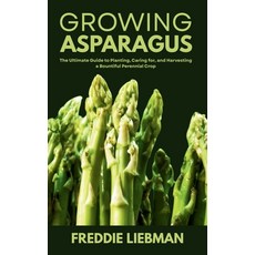 (영문도서)Growing Asparagus: The Ultimate Guide to Planting Caring for and Harvesting a... Paperback, Independently Published, English, 9798287010867