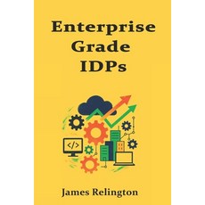 (영문도서)Enterprise-Grade IDPs: Governance Models Compliance Boundaries and Auditabilit... Paperback, Independently Published, English, 9798273750388