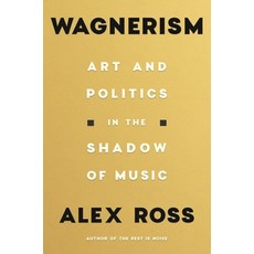 Wagnerism: Art and Politics in the Shadow of Music Paperback, Picador USA, English, 9781250800084