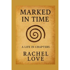 (영문도서)Marked in Time: A Life in Chapters Paperback, Independently Published, English, 9798270819217