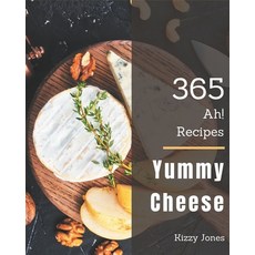 Ah! 365 Yummy Cheese Recipes: I Love Yummy Cheese Cookbook! Paperback, Independently Published