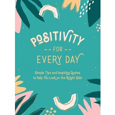 Positivity for Every Day: Simple Tips and Inspiring Quotes to Help You Look on the Bright Side Hardcover, Summersdale, English, 9781787836518