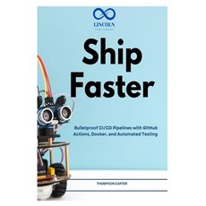 (영문도서)Ship Faster: Bulletproof CI/CD Pipelines with GitHub Actions Docker and Automa... Paperback, Independently Published, English, 9798196195792