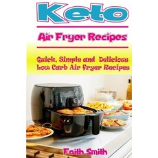(영문도서) Keto Air Fryer Recipes: Quick Simple and Delicious Low Carb Air fryer Recipes Paperback, Independently Published, English, 9781686330681