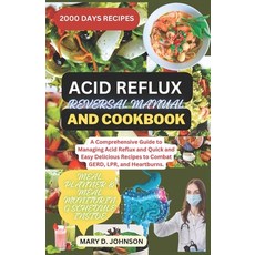 (영문도서) Acid Reflux Reversal Manual and Cookbook: A Comprehensive Guide to Managing Acid Reflux and Q... Paperback, Independently Published, English, 9798879016659