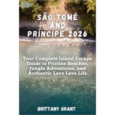 (영문도서)São Tomé and Príncipe 2026: Your Complete Island Escape Guide to Pristine Beache... Paperback, Independently Published, English, 9798244189209