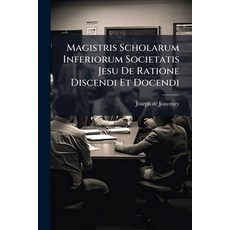 (영문도서)Magistris Scholarum Inferiorum Societatis Jesu De Ratione Discendi Et Docendi Paperback, Nabu Press, English, 9781179221984