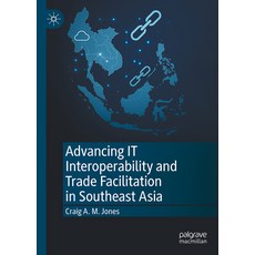 (영문도서)Advancing It Interoperability and Trade Facilitation in Southeast Asia Hardcover, Palgrave MacMillan, English, 9789819536597