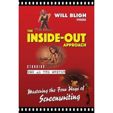 (영문도서) The Inside-Out Approach: Mastering the Four Ways of Screenwriting Paperback, Eucalyptus, English, 9780648919315