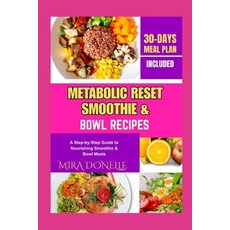 (영문도서)Metabolic Reset Smoothie & Bowl Recipes: A Step-by-Step Guide to Nourishing Smoo... Paperback, Independently Published, English, 9798299207026