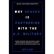 (영문도서) Why SpaceX Is Partnering With the U.S. Military: Race Against Gravity: Story Be... Paperback, Independently Published, English, 9798346932499