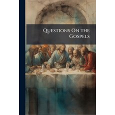 (영문도서)Questions On the Gospels: The Lessons in Historical & Chronological Order Accor... Paperback, Nabu Press, English, 9781141371075