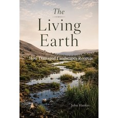 (영문도서)The Living Earth: How Damaged Landscapes Recover Paperback, Independently Published, English, 9798198865662