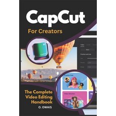 (영문도서) CapCut for Creators: The Ultimate Guide to Stunning Video Editing Paperback, Independently Published, English, 9798303856875
