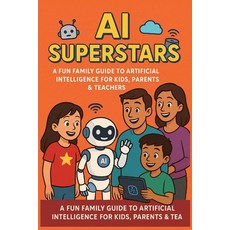 (영문도서)AI Superstars: A Fun Family Guide to Artificial Intelligence for Kids Parents &... Paperback, Independently Published, English, 9798262307197