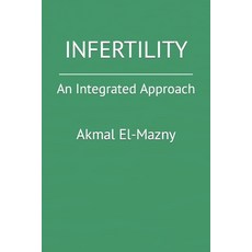 (영문도서) Infertility: An Integrated Approach Paperback, Independently Published, English, 9798872749219