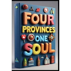 (영문도서)Four Provinces One Soul: Atlantic Heritage Tides & Tales Atlantic Provinces Jo... Paperback, Independently Published, English, 9798284748077