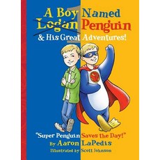 A Boy Named Penguin & His Great Adventures! Hardcover, Mascot Books, English, 9780997249309