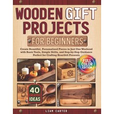 (영문도서)Wooden Gift Projects For Beginners: Create Beautiful Personalized Pieces in Jus... Paperback, Independently Published, English, 9798262815012 Independently Published, English, 9798262815012