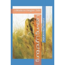 (영문도서) Leaving Lynchburg: a Madison Heights Title Paperback, Independently Published, English, 9798518463738