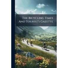 (영문도서)The Bicycling Times And Tourist's Gazette Paperback, Nabu Press, English, 9781179227610