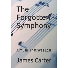 (영문도서) The Forgotten Symphony: A music That Was Lost Paperback, Independently Published, English, 9798856175249