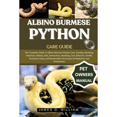 (영문도서)Albino Burmese Python Care Guide: The Complete Guide to Albino Burmese Python Ca... Paperback, Independently Published, English, 9798296412362