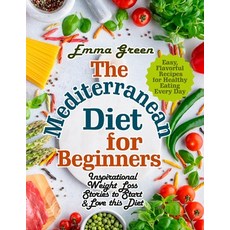 The Mediterranean Diet for Beginners: Inspirational Weight Loss Stories to Start & Love this Diet. E... Paperback, Pulsar Publishing, English, 9781954605206