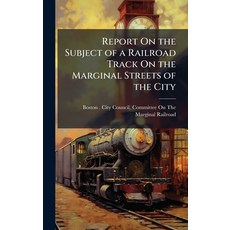 (영문도서)Report On the Subject of a Railroad Track On the Marginal Streets of the City Hardcover, Hutson Street Press, English, 9781023982139
