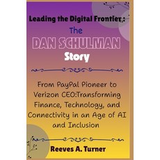 (영문도서)Leading the Digital Frontier: The Dan Schulman Revolution: From PayPal Pioneer t... Paperback, Independently Published, English, 9798268700893