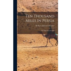 (영문도서) Ten Thousand Miles In Persia: Or Eight Years In Irán Hardcover, Legare Street Press, English, 9781017791525
