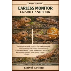 (英文圖書)Earless Monitor Lizard Handbook: The Complete Guide to Caring for Understanding... 平裝版, Independently Published, 英文