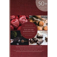 Dr Sebi Alkaline Diet: KEEP TREATING YOURSELF TO THE GOOD THINGS IN LIFE SUCH AS DELICIOUS DESSERTS... Paperback, Kia Howell, English, 9781801768504