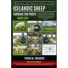 (영문도서)Icelandic Sheep Farming for Profit: MADE EASY: Unlock the Secrets to Building a... Paperback, Independently Published, English, 9798268604795