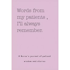 (영문도서)Words from my patients I'll always remember. ( A Nurse's journal of patient wis... Paperback, Lulu and Bell, English, 9781839905292