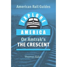 (영문도서) Explore America on Amtrak's 'The Crescent': New York to New Orleans Paperback, Independently Published, English, 9798857653814