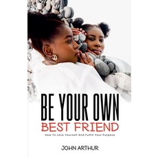 (英文圖書)Be Your Own Best Friend: How To Love Yourself And Fulfill Your Purpose 平裝版, John Arthur, 英文