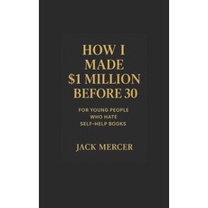 (영문도서)How I made $1 Million before 30: For young people who hate self help books Paperback, Independently Published, English, 9798270100940