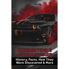 Interesting & Curious Cars: History Facts How They Were Discovered & More: Antique Cars Paperback, Independently Published, English, 9798722723772